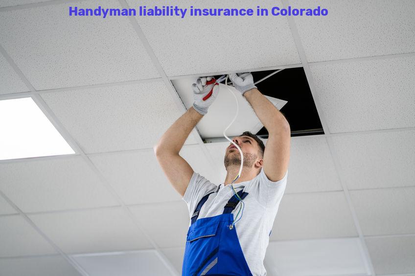 Handyman liability insurance in Colorado