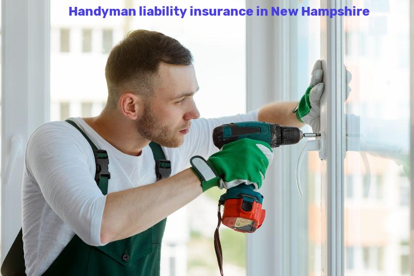 Handyman liability insurance in New Hampshire