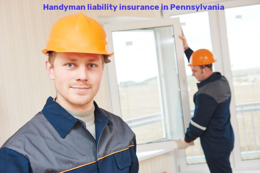 Handyman liability insurance in Pennsylvania