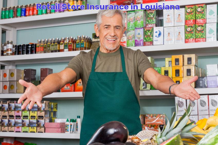 Retail Store Insurance in Louisiana 
