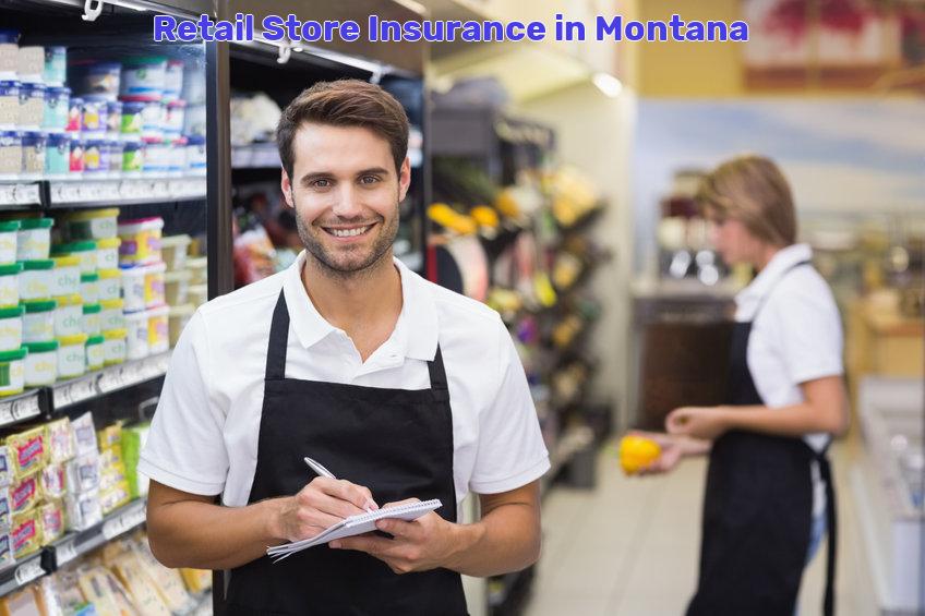Retail Store Insurance in Montana 