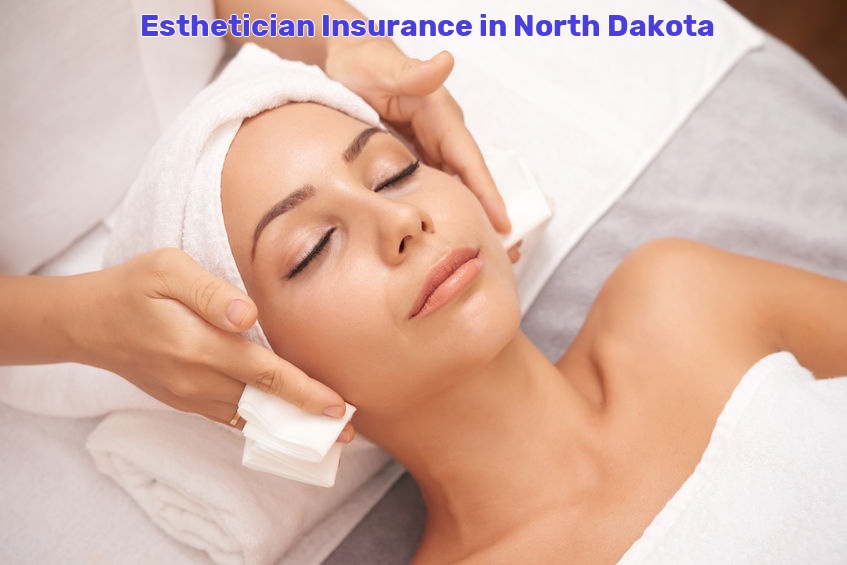 Esthetician Insurance in North Dakota