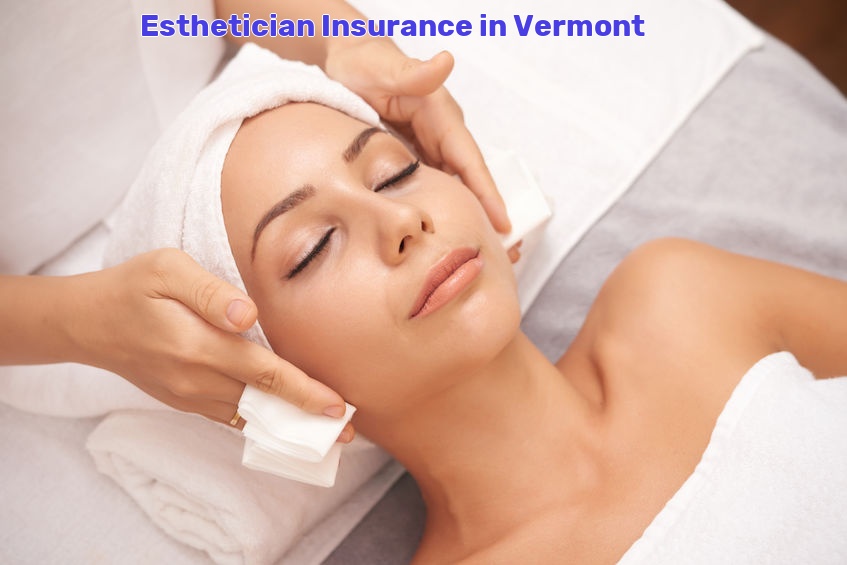 Esthetician Insurance in Vermont